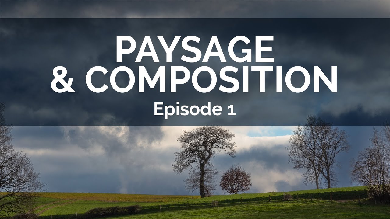 Paysage et composition - &Eacute;pisode 1