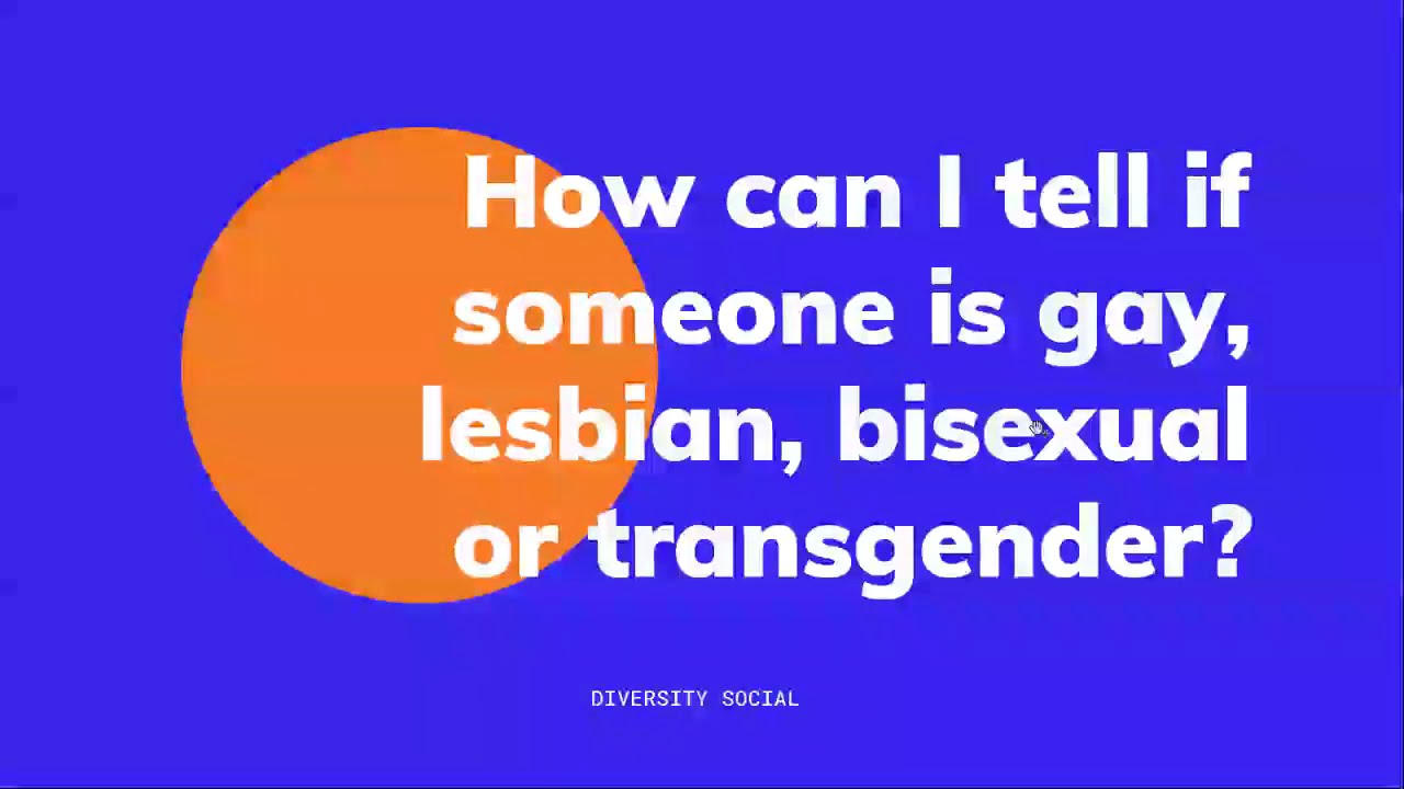 How to tell if someone is gay or LGBT or LGBTQ / LGBTQ2+?