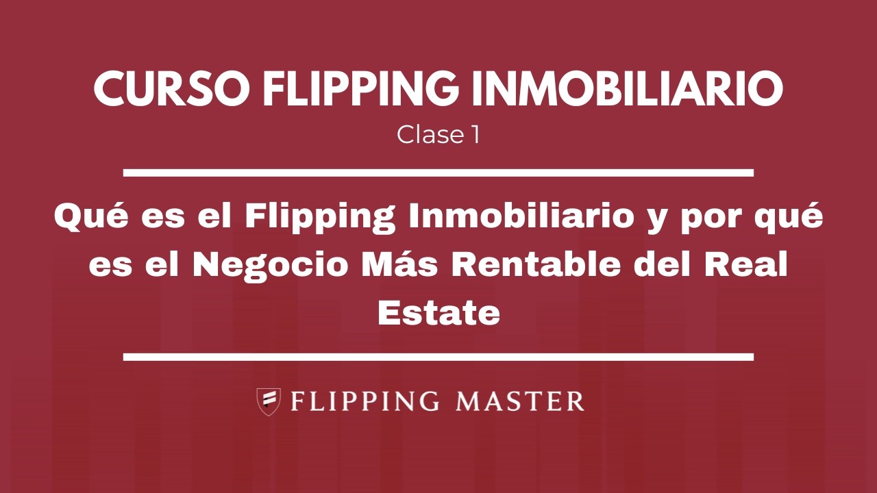 Qué es el Flipping Inmobiliario y por qué es el Negocio Más Rentable del Real Estate