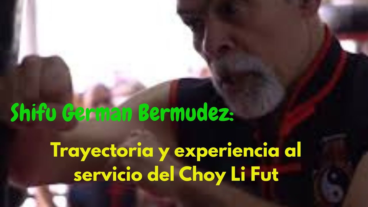 Sifu German Bermudez: "Trayectoria y experiencia al servicio del Choy Lee Fut"