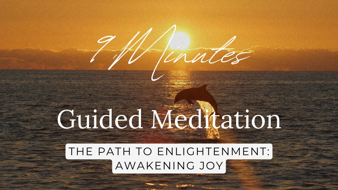9 Minute Meditation - The Path to Enlightenment: Awakening Joy