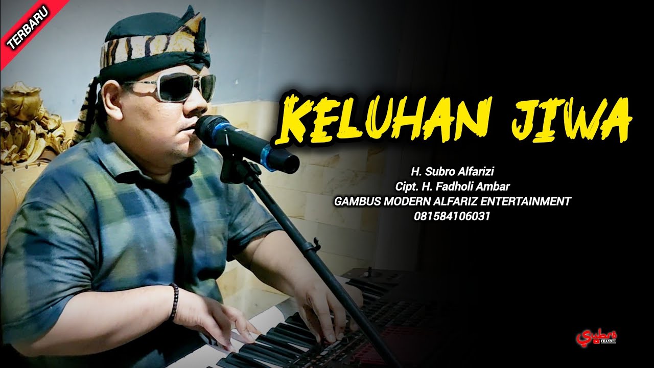 Keluhan Jiwa  |  H. Subro Alfarizi  |  Cipt. H. Fadholi Ambar