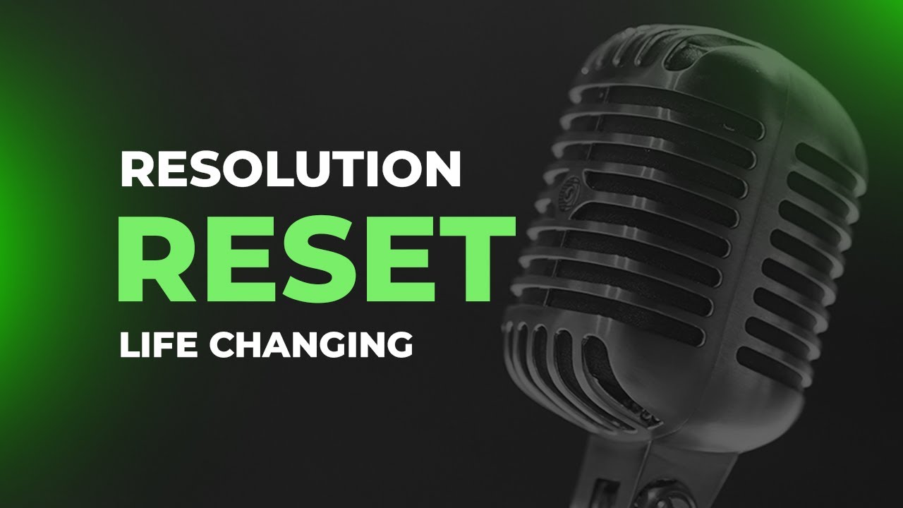 Resolution Reset | Life Changing | UR Talk
