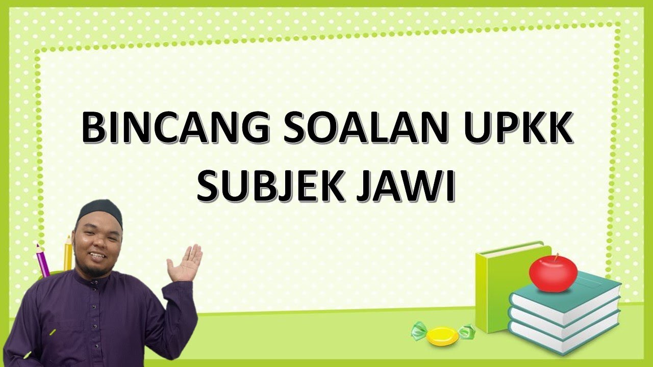 [BINCANG SOALAN] SUBJEK JAWI | UPKK | S1