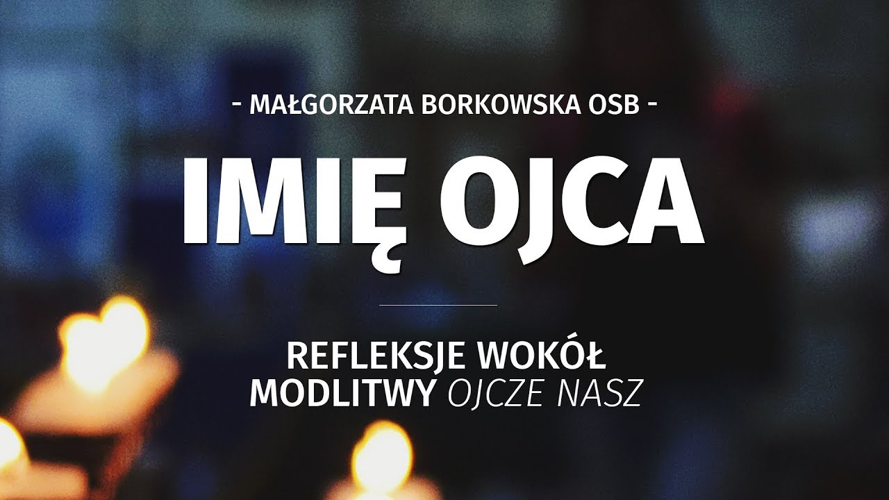 Imię Ojca. Refleksje wokół modlitwy 