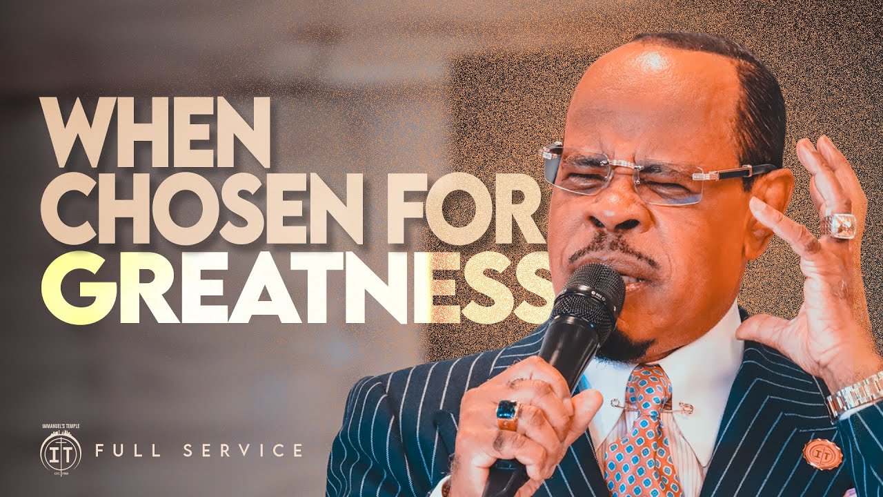 When Chosen For Greatness | Mid-Week Service