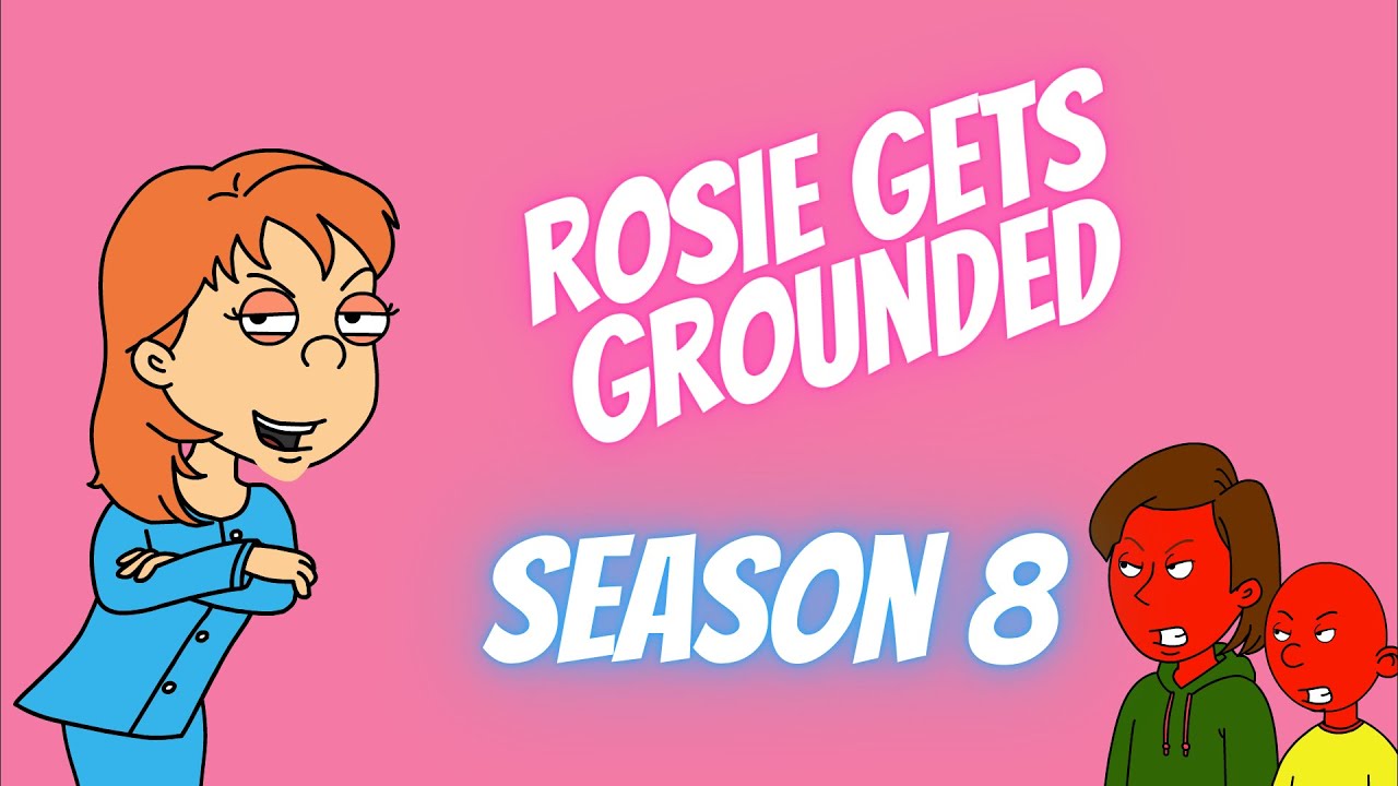 Rosie Get's Grounded: Season 8