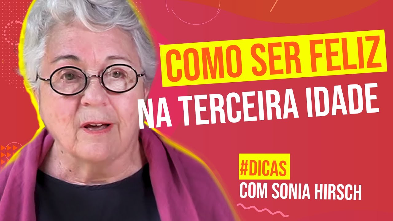 Como ser feliz na terceira idade | Sonia Hirsch | CONSEGURO 2021
