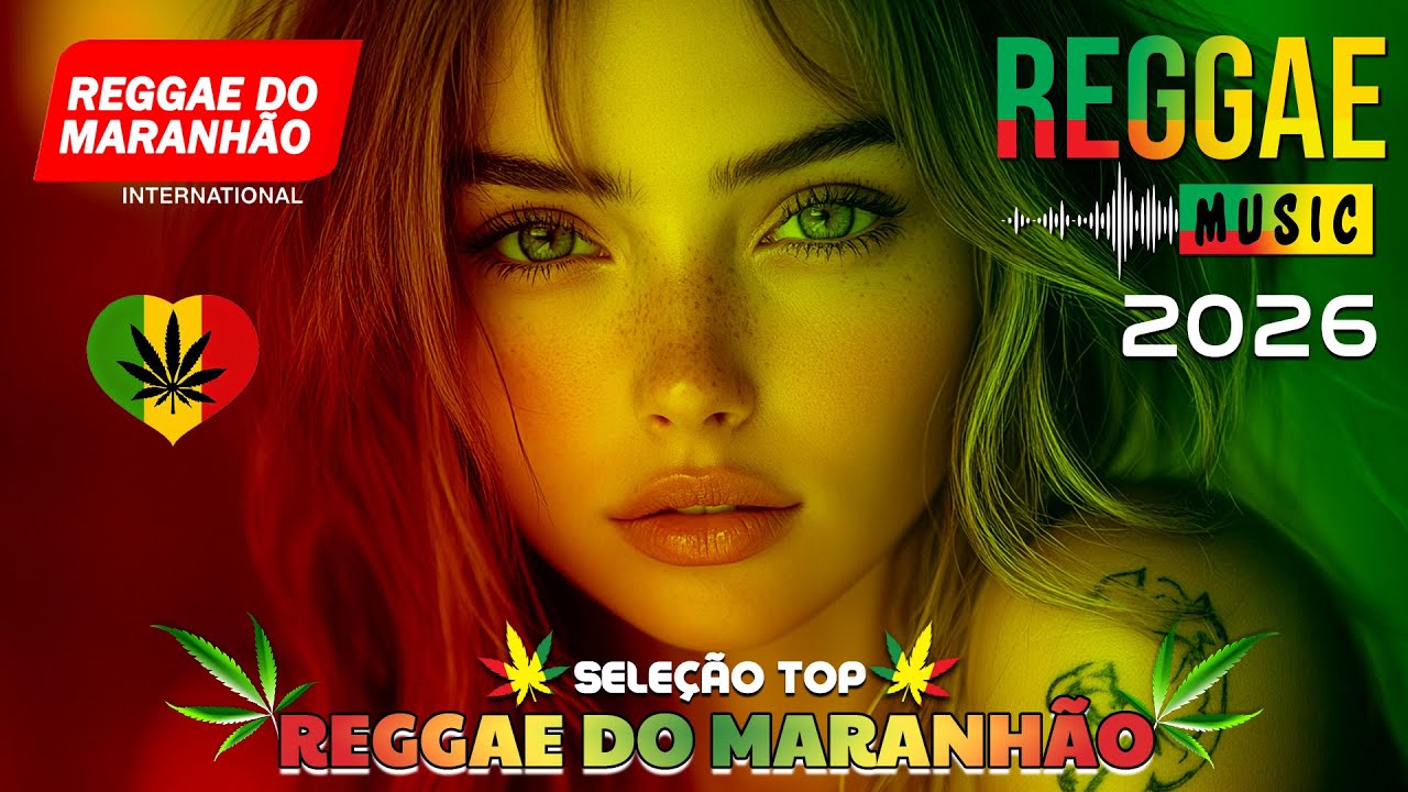 MÚSICA REGGAE 2026 ♫ REGGAE REMIX 2026 ♫ MEHLOR DO REGGAE INTERNACIONAL ♫ REGGAE DO MARANHÃO 2026
