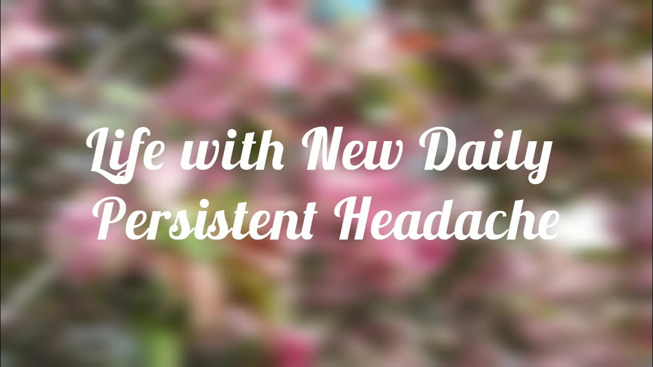 Life with New Daily Persistent Headache
