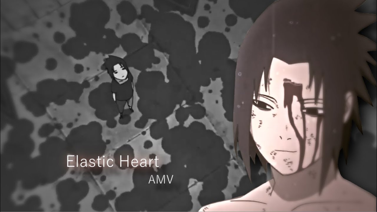 Sasuke Uchiha「AMV」Elastic Heart