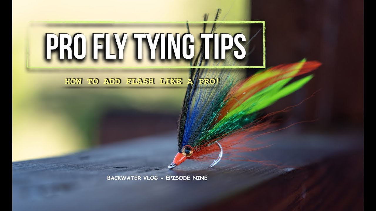 Three Fly Tying Pro Tips For Adding Flash: Backwater Vlog Episode Nine