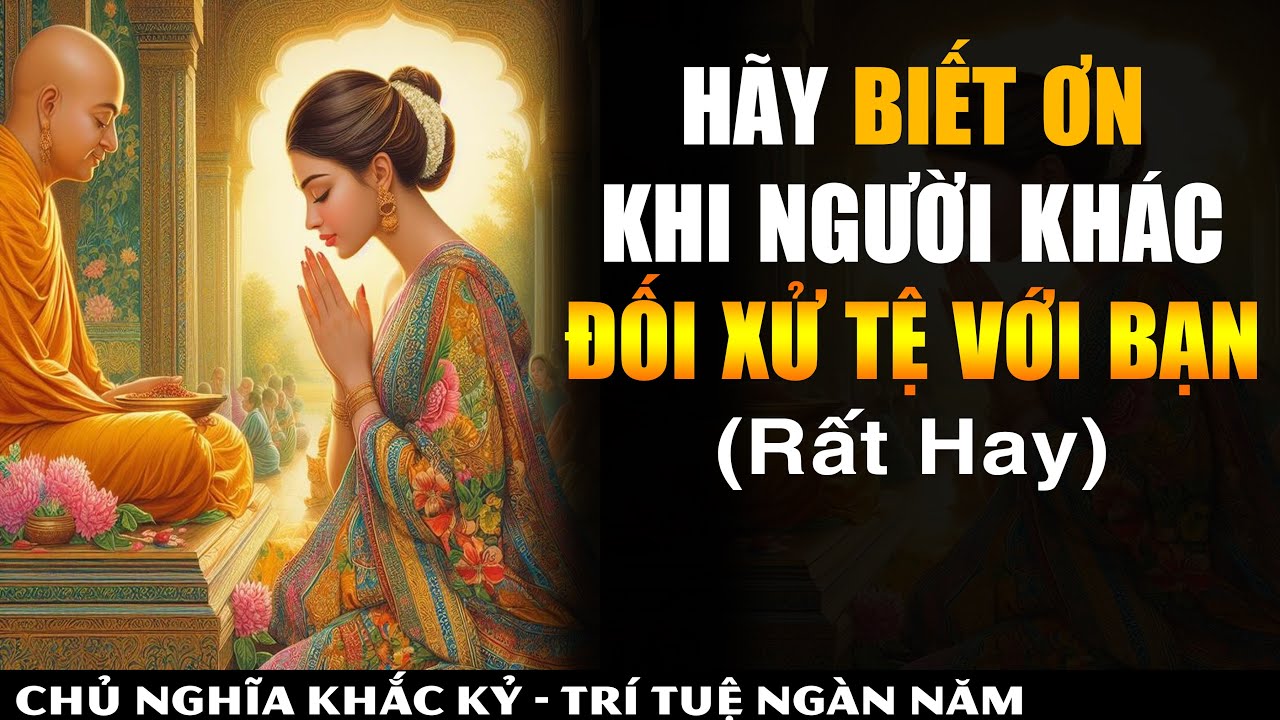 Trưởng Thành Từ Nghịch Cảnh: Đừng Suy Nghĩ Quá Nhiều! Hãy Cảm Ơn Những Ai Từng Đối Xử Tệ Với Bạn.