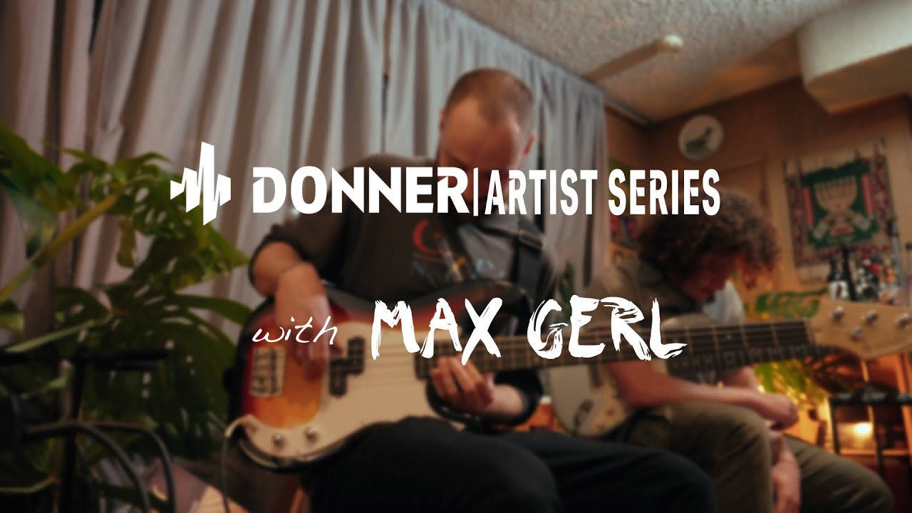Max Gerl: Anybody That Chose The Bass Is The Coolest In The Room I Donner Artist