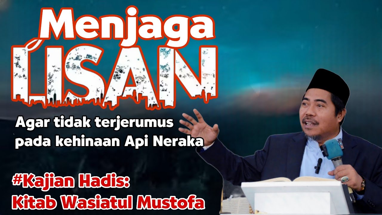 Menjaga Lisan & Membentengi Akibat Buruk dari Lidah | Wasiatul Musthofa - KH Fakhruddin al-Bantani