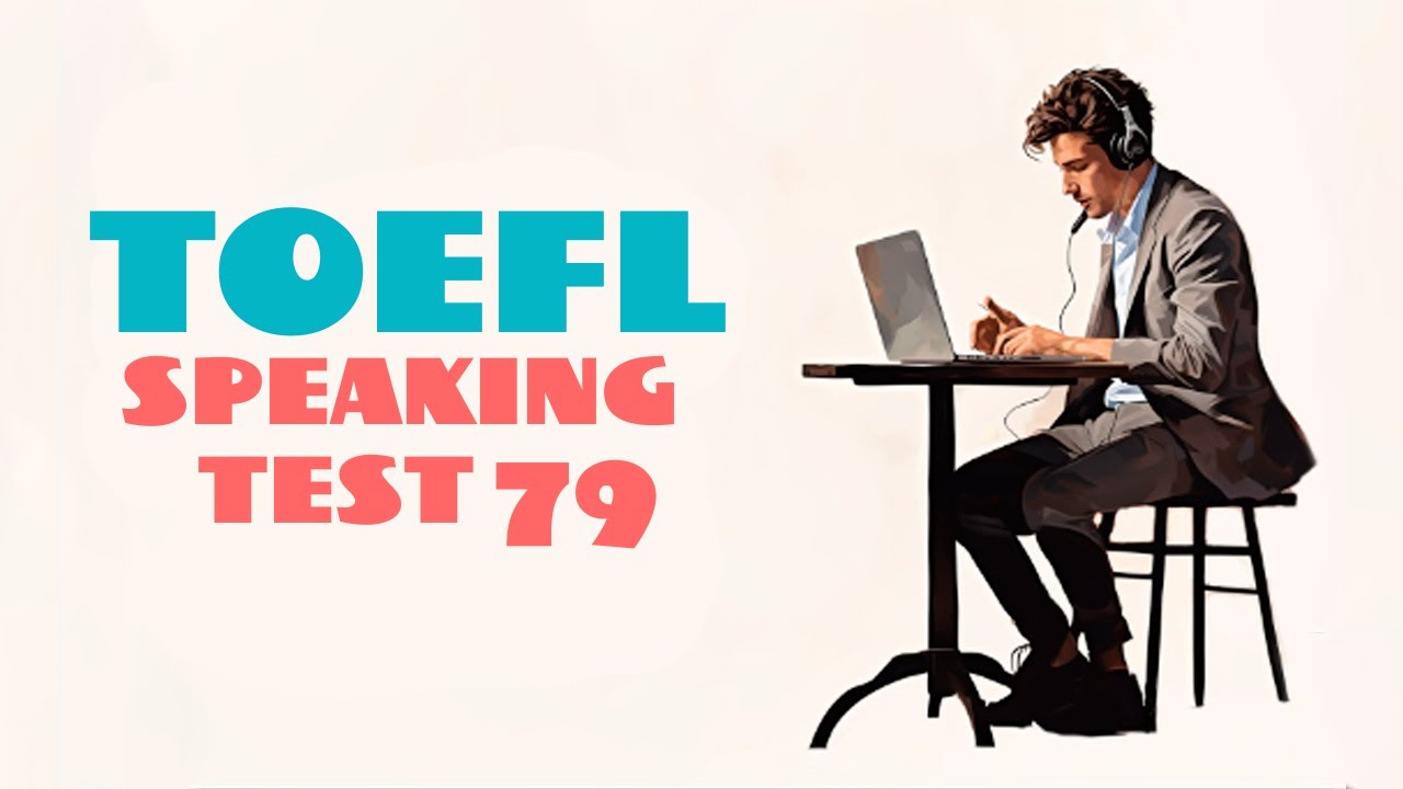 TOEFL iBT SPEAKING PRACTICE TEST 79 | NEW (2025), with answers