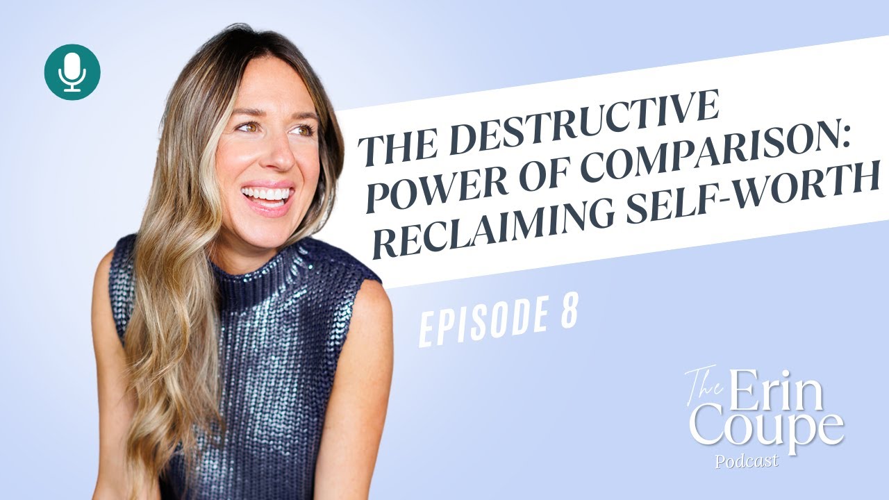 Episode 8: The Destructive Power of Comparison: Reclaiming Self-Worth