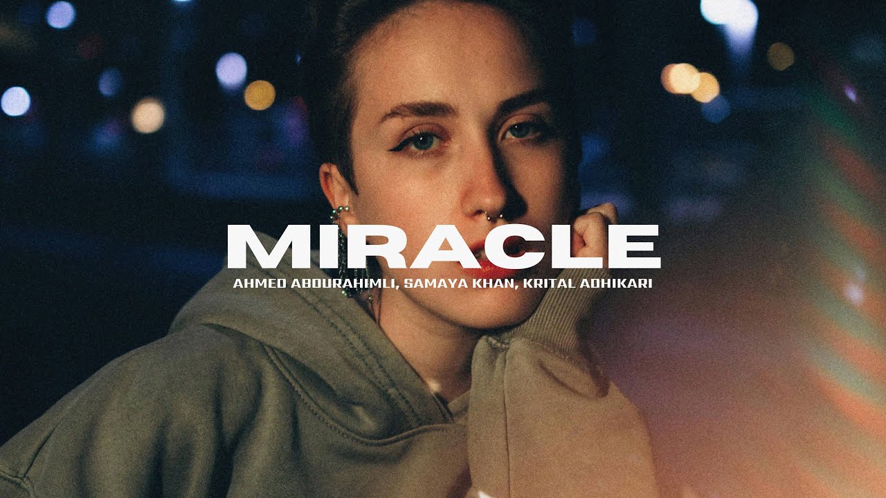 Ahmed Abdurahimli, Samaya Khan - Miracle (Krital Adhikari Remix)