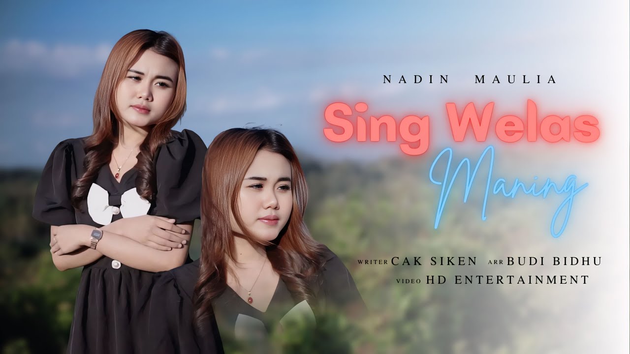 NADIN MAULIA | SING WELAS MANING (Official Music Video)
