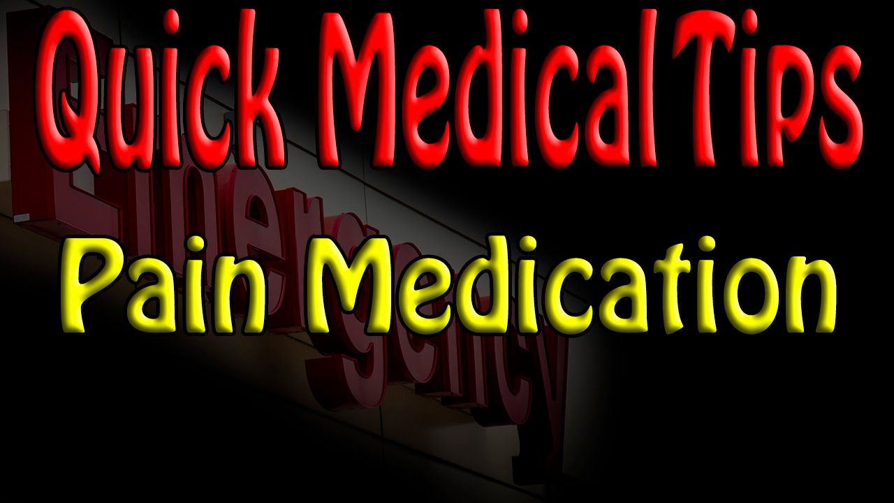 Quick Medical Tip:  Pain Medications
