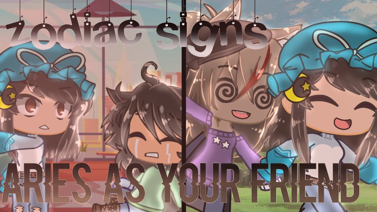 Zodiac Signs | If Aries was Your Friend | Gacha Club