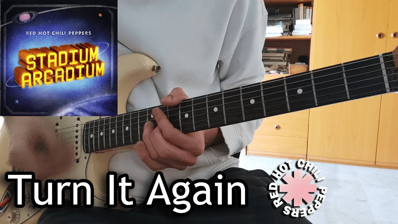 Red Hot Chili Peppers - Turn It Again | Guitar and Vocals Cover