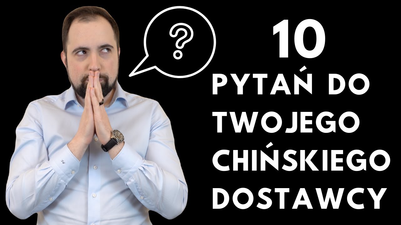 10 pytań do Chińskiego Dostawcy | Bezpieczny Import z Chin