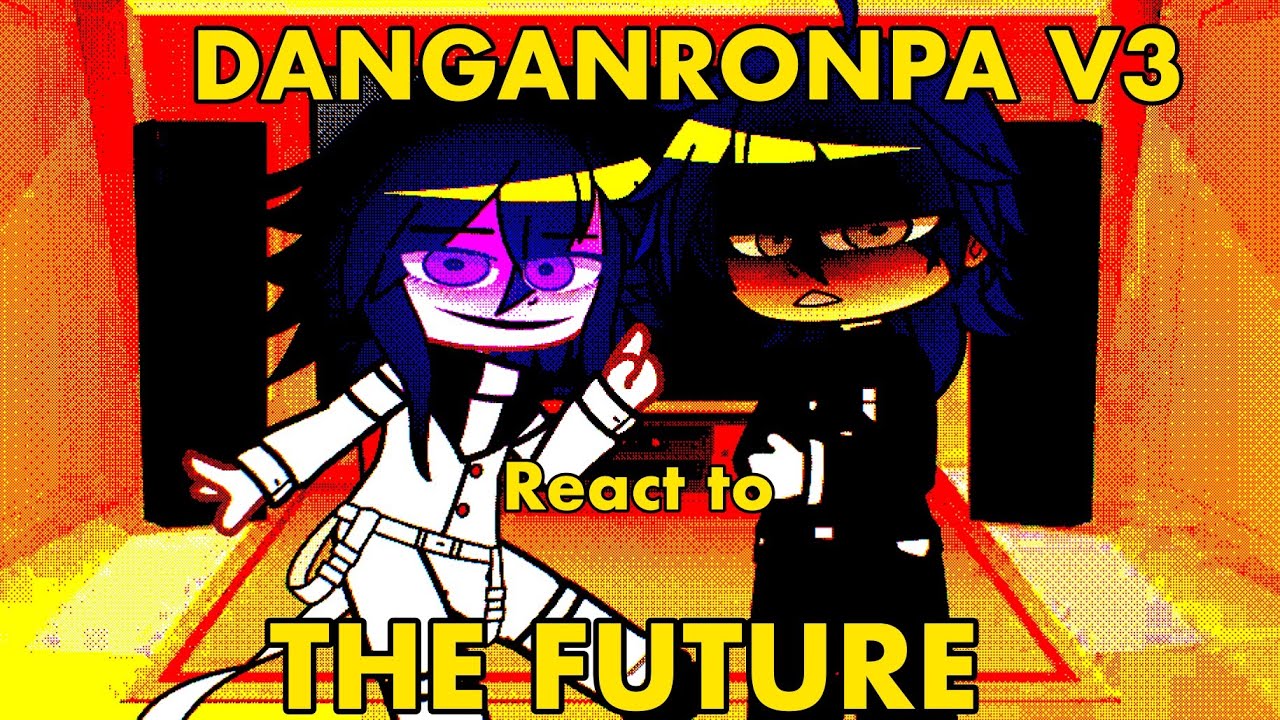 DANGANRONPA V3 react to THE FUTURE | danganronpa x gc | 1/1