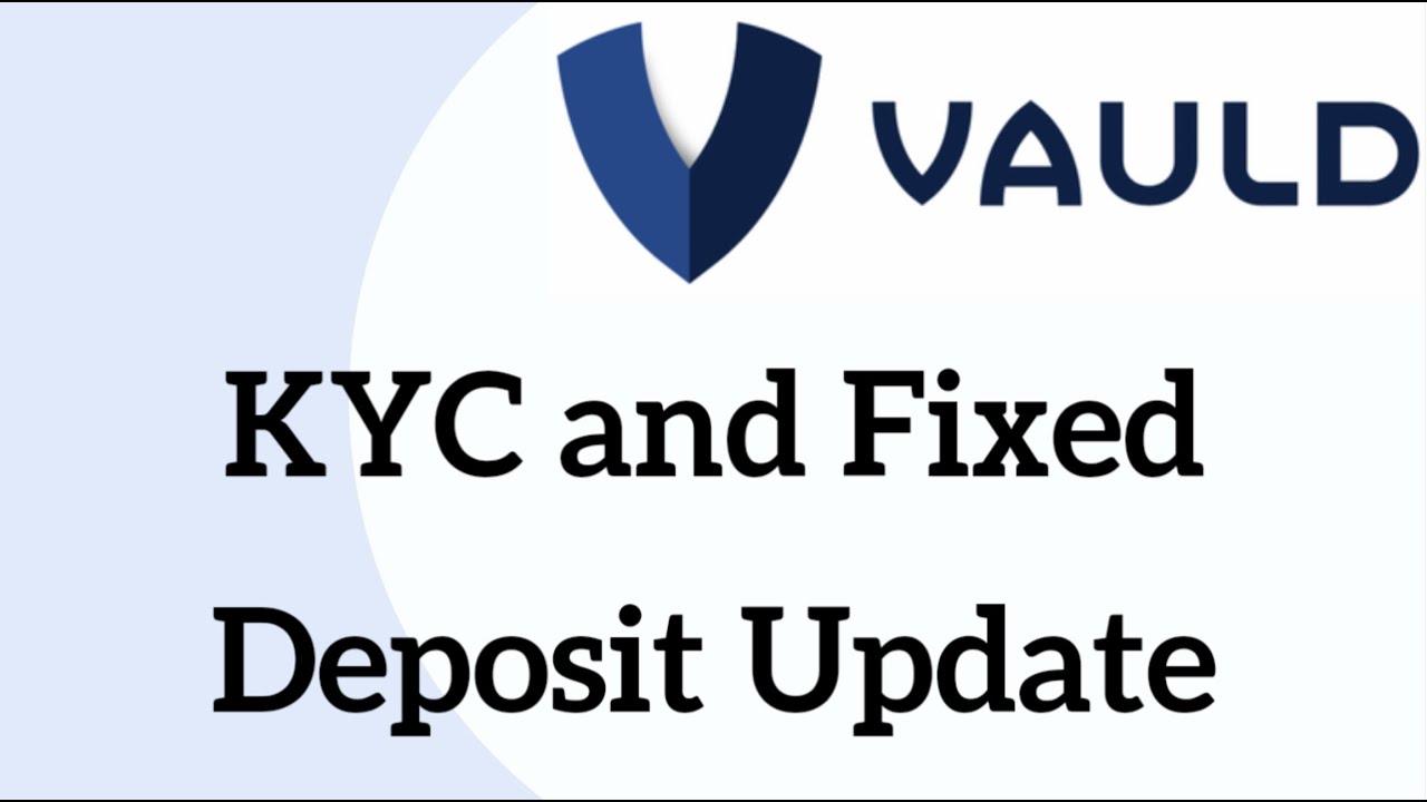 VAULD KYC and Fixed Deposit Update