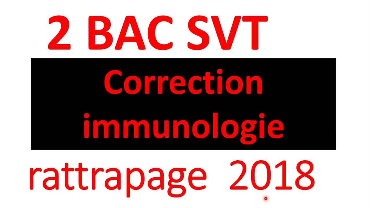 2 bac svt  correction exercice immunologie  2018 rattrapage