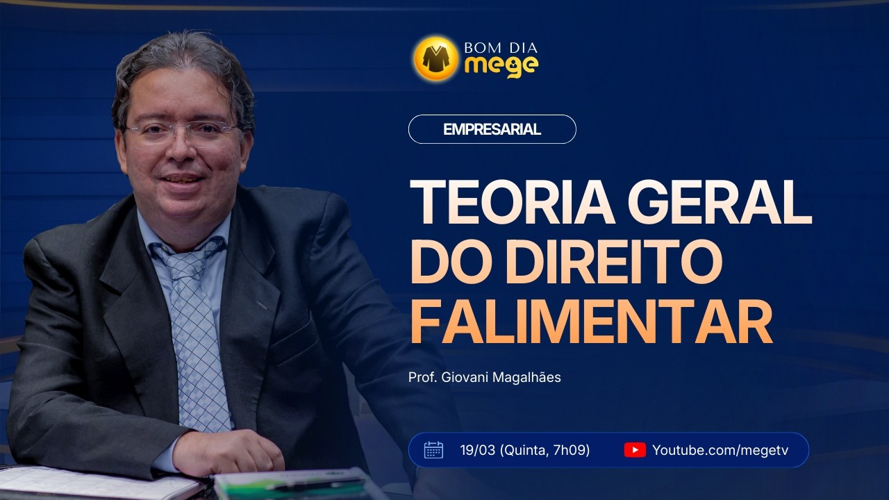 BOM DIA MEGE: Empresarial (Teoria geral do Direito Falimentar - Prof. Giovani Magalhães) #65