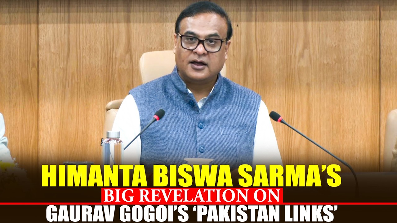 LIVE: Assam CM Himanta Biswa Sarma’s big revelation on Gaurav Gogoi and his wife’s ‘Pakistan links’
