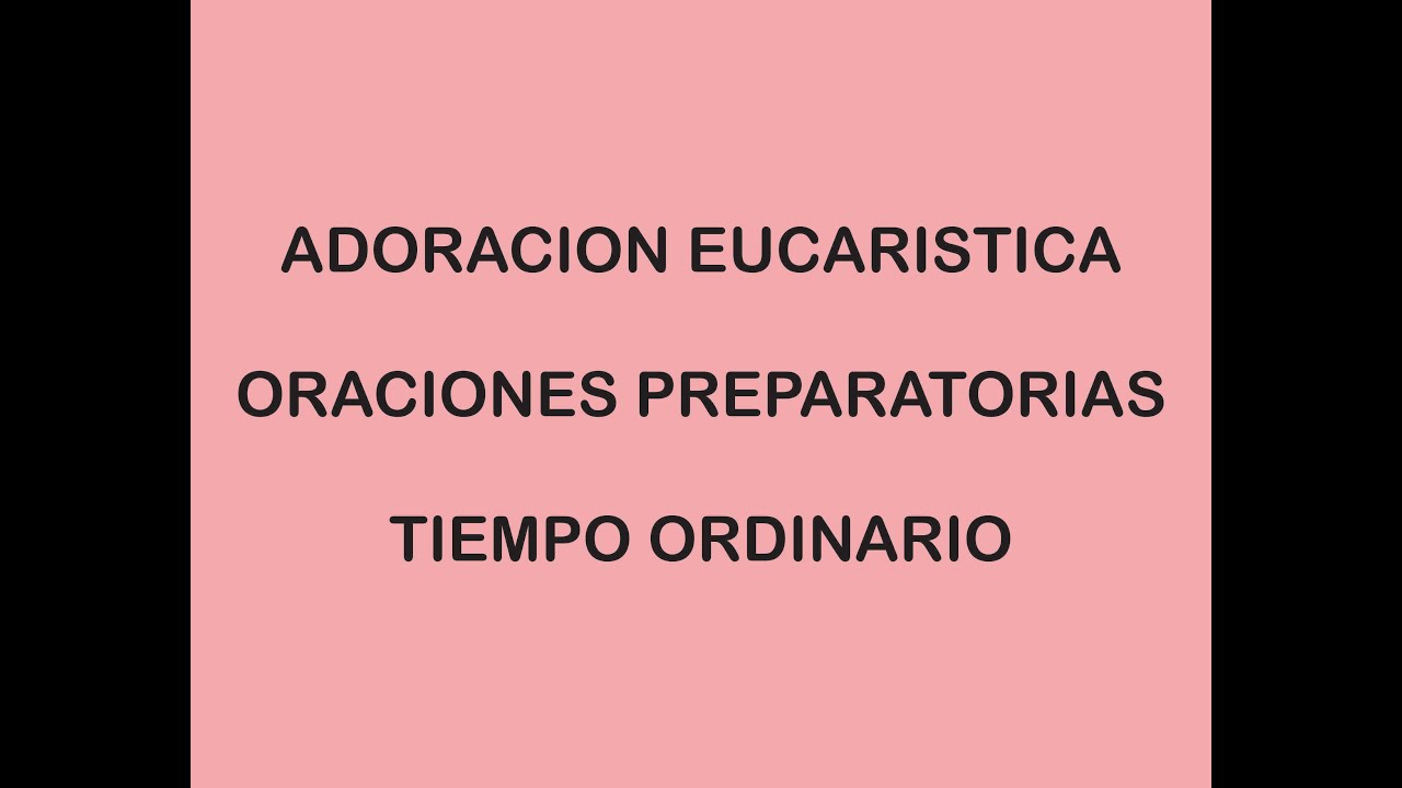 ORACIONES PREPARATORIAS - ADORACION EUCARISTICA - TIEMPO ORDINARIO