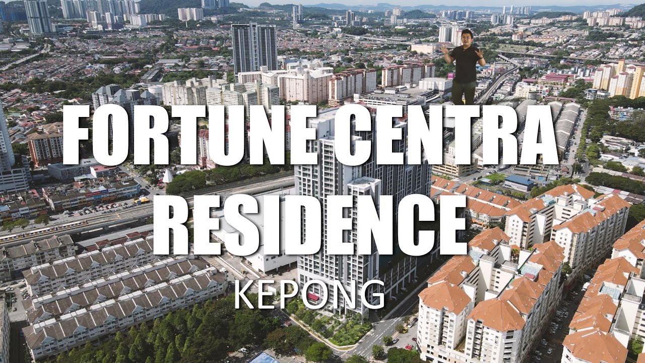 PROPERTY REVIEW #193 | FORTUNE CENTRA RESIDENCE, KEPONG