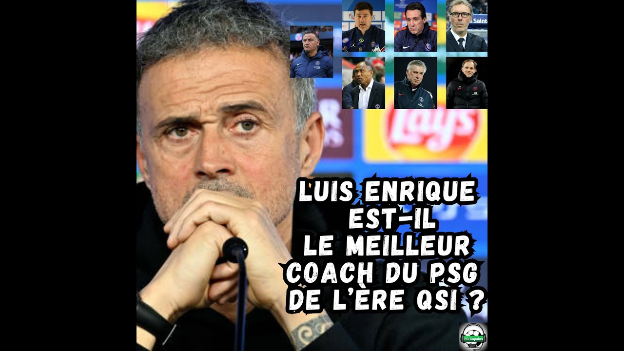 Luis Enrique est-il le meilleur coach du PSG de l'ère QSI ?