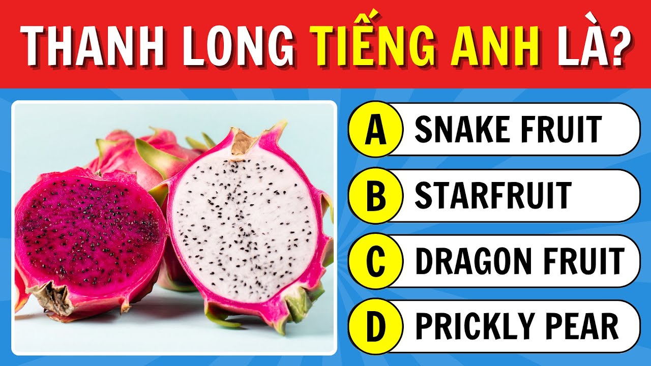 Kiểm tra từ vựng tiếng Anh cơ bản – Thử thách 40 loại trái cây quen thuộc!