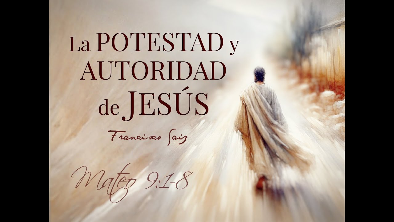 30-11-2025 La potestad y la autoridad de Jesús Mateo 9:1-8