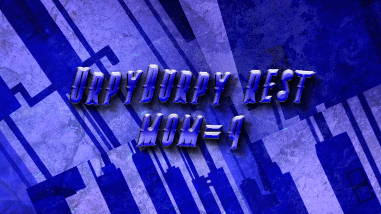 UrpyBurpy rest mom=q