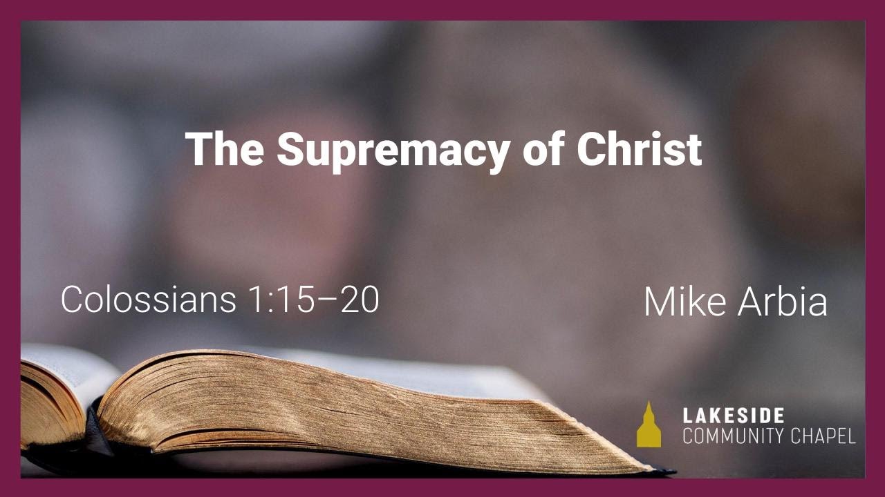 The Supremacy of Christ - Mike Arbia