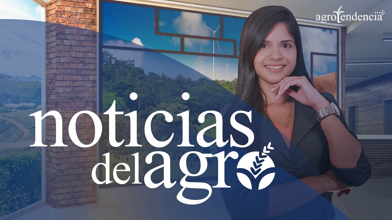 Noticias del Agro | Agrotendencia TV