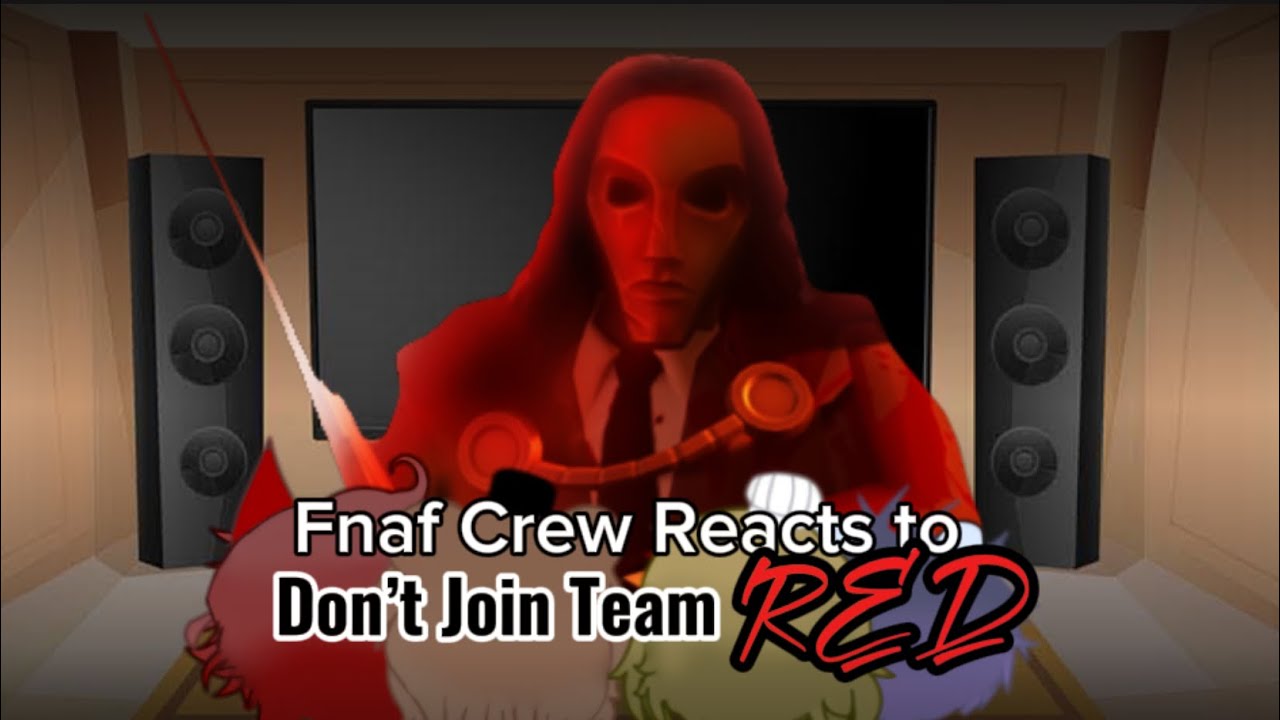 Fnaf Crew Reacts to: Don’t Join Team RED [Part 6]
