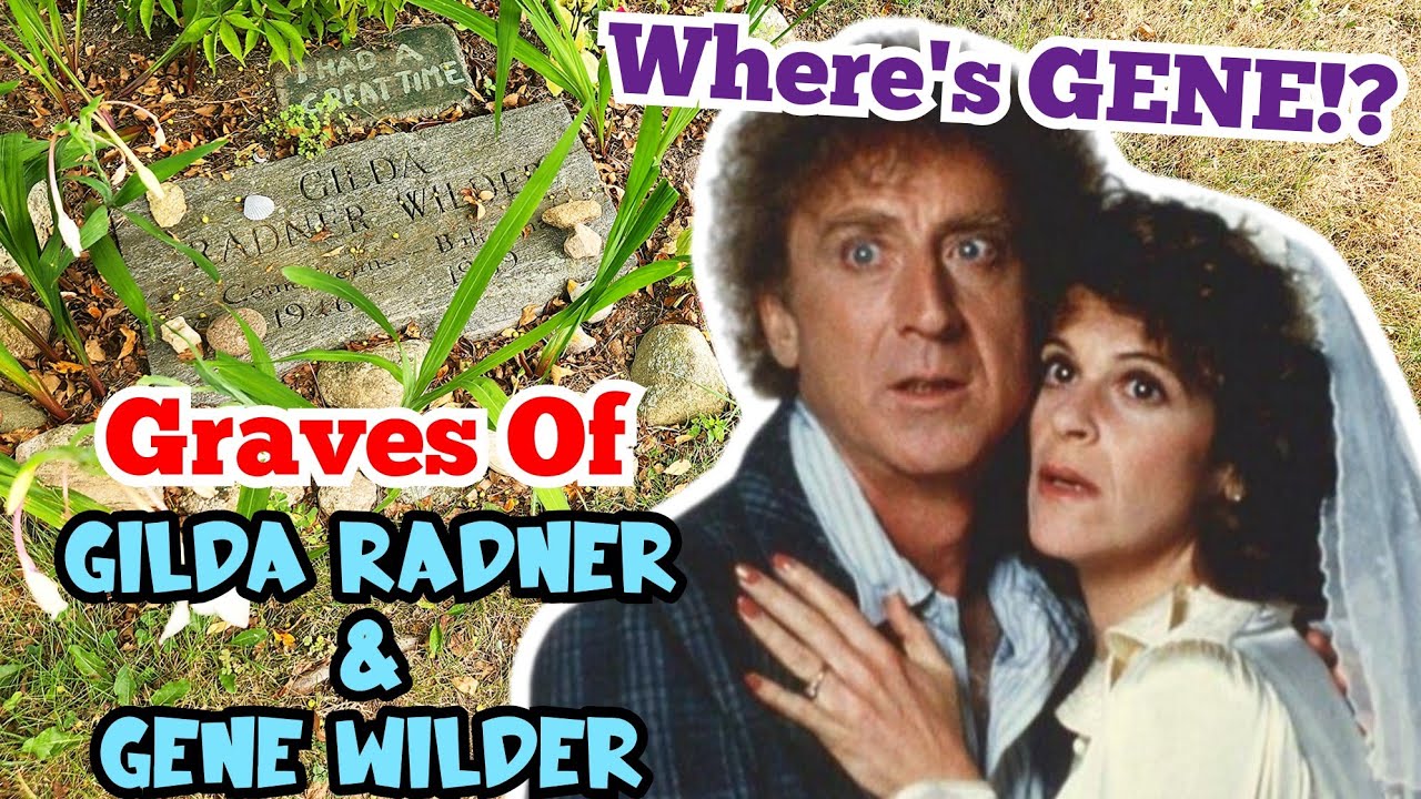 Graves & House of GILDA RADNER & GENE WILDER & Why Gene ISN'T With Her.