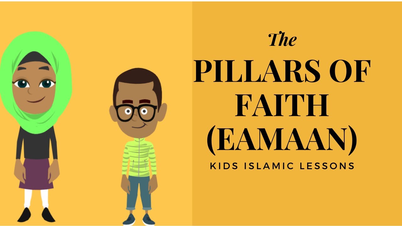 What are the Pillars of Faith ( Eamaan)? Islamic Kids Lessons