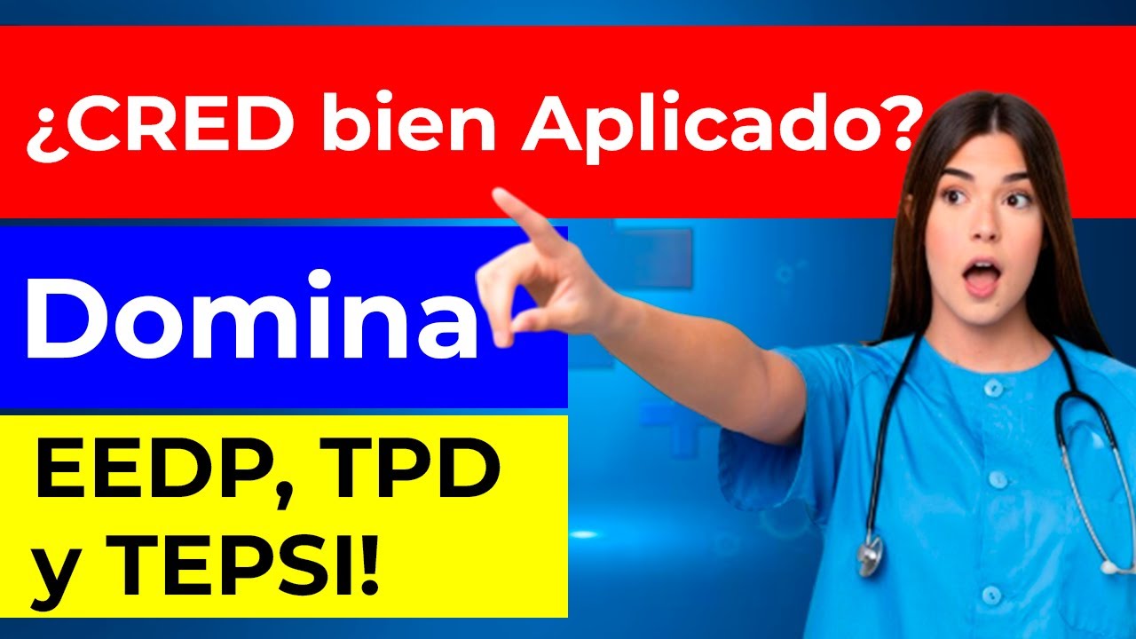 ¿Estás aplicando bien el CRED? Domina EEDP, TPED y TEPSI desde hoy