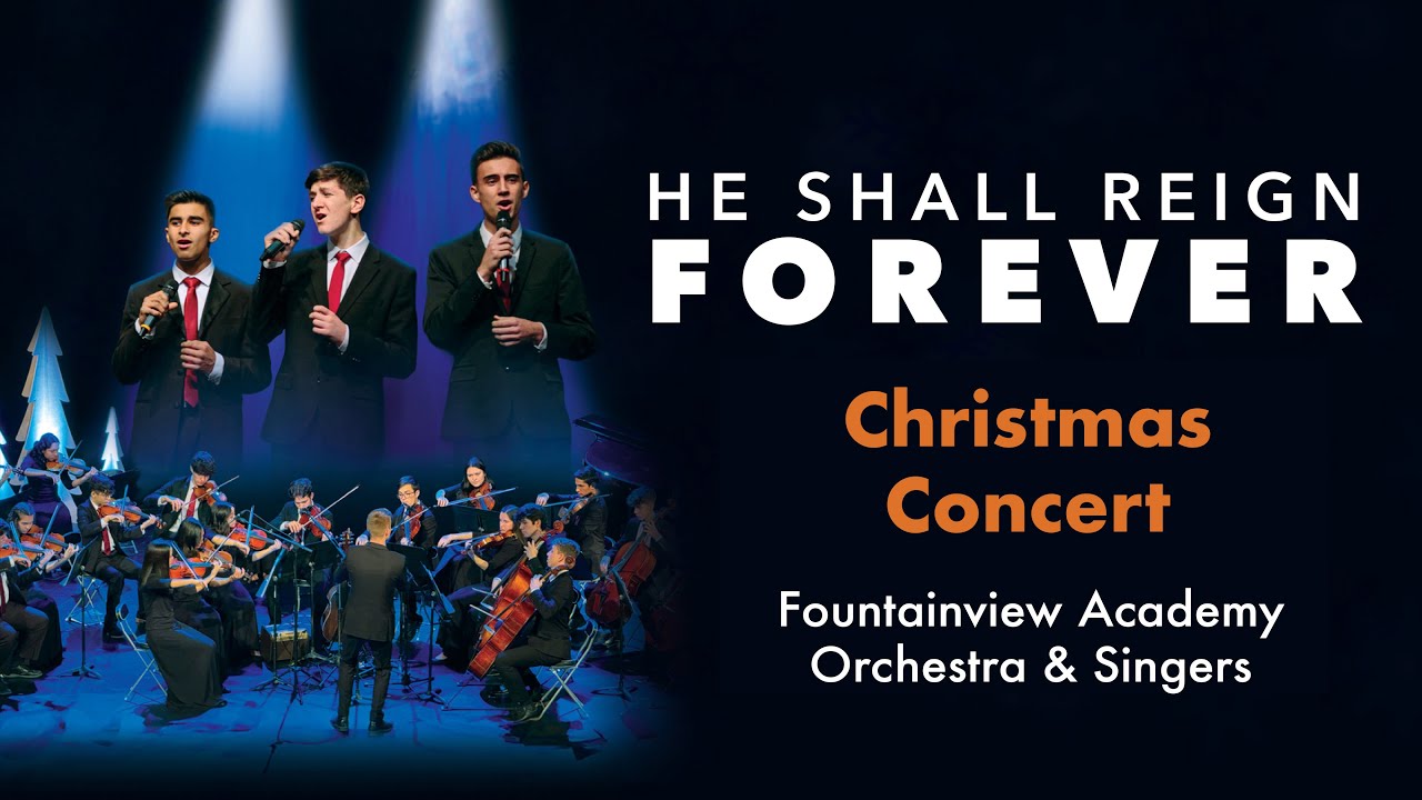 He Shall Reign Forever: Christmas Concert | Fountainview Academy Orchestra & Singers