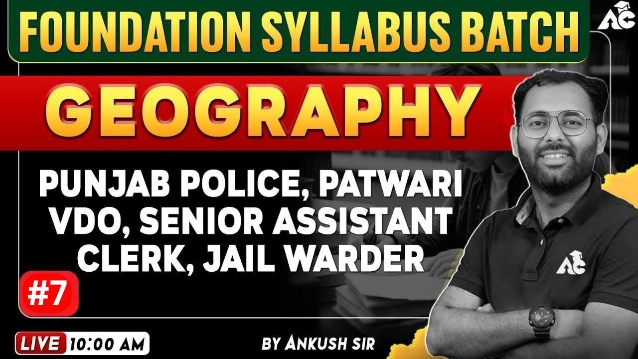 Geography | Foundation batch | Patwari, Punjab Police, VDO & All Punjab Govt Exams | Ankush Sir #7