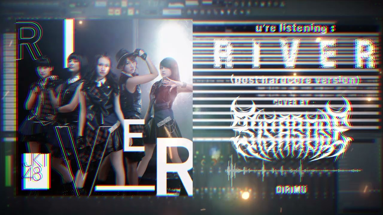 JKT48 - RIVER (Post Hardcore version) cover by SISASOSE