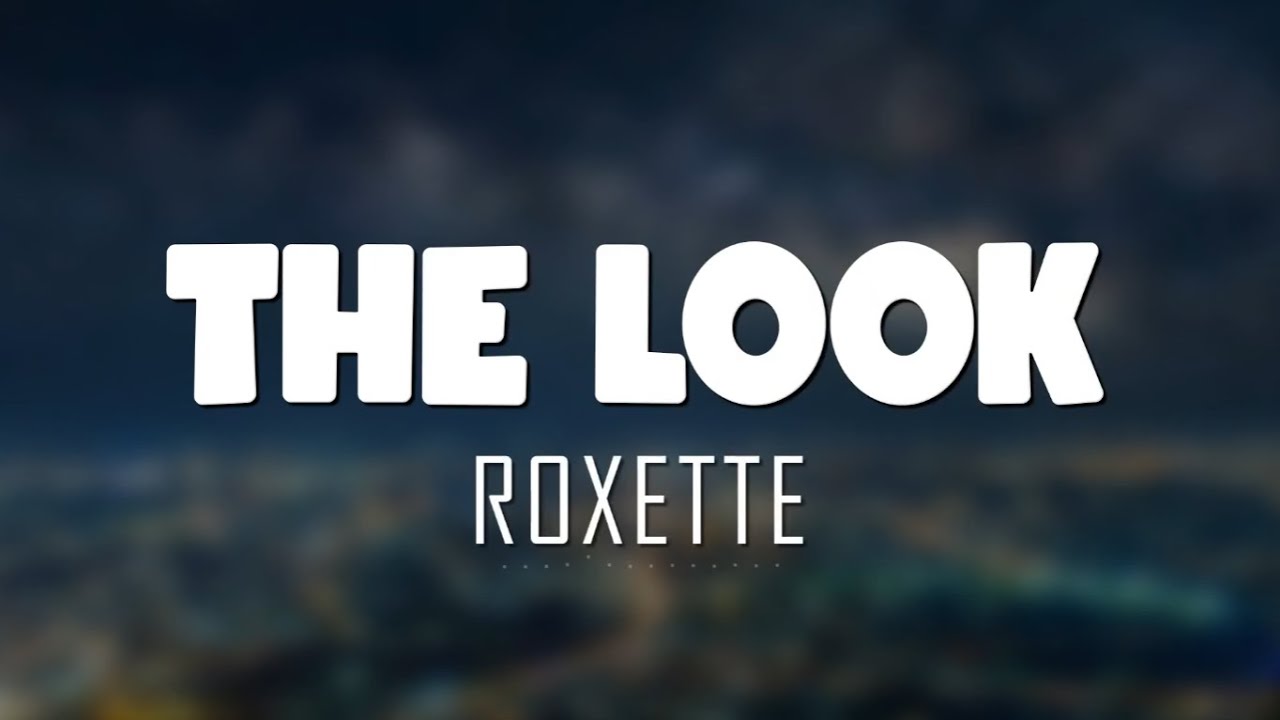 Roxette - The Look (Lyrics + Vietsub)