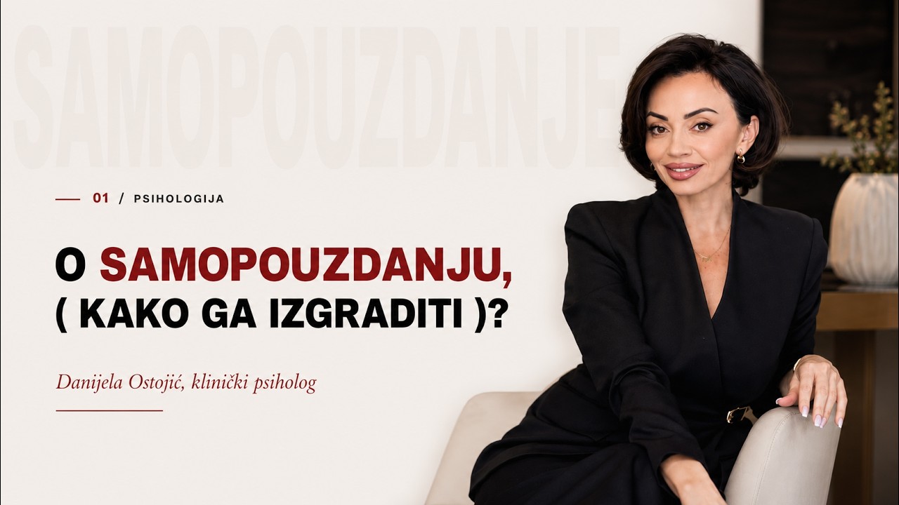 O samopouzdanju, ( kako ga izgraditi )? /Danijela Ostojić, klinički psiholog