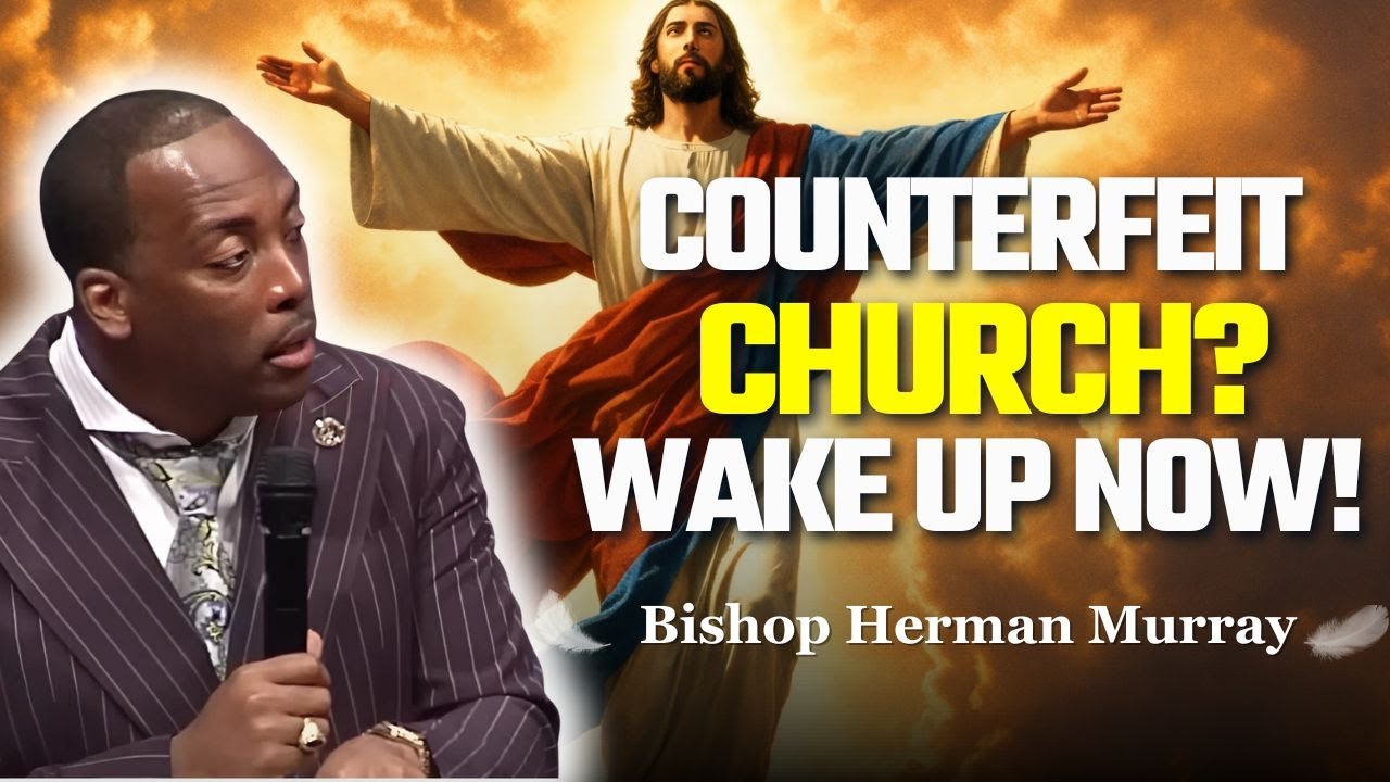 Are You in a Counterfeit Church Without Knowing? | Bishop Herman Murray